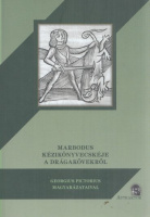 Marbodus : -- kézikönyvecskéje a drágakövekről (Georgius Pictorius magyarázataival)