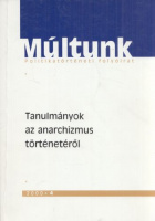 Tanulmányok az anarchizmus történetéről. (Múltunk. Politikatörténeti folyóirat. 2000/4.)