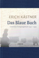 Kästner, Erich : Das Blaue Buch - Geheimes Kriegstagebuch 1941-1945