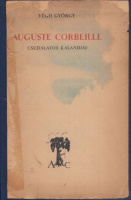 Végh György : Auguste Corbeille csudálatos kalandjai (Dedikált, 1. kiad.)