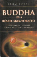 Héjjas István : Buddha és a részecskegyorsító - Párhuzamok a tudomány és az ősi keleti tanítások között