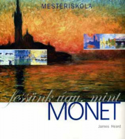 Heard, James : Fessünk úgy, mint Monet