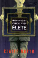 North, Claire : Harry August csodálatos élete