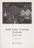 Szabó Lőrinc és felesége levelezése (1945-1957) - Harminchat év II. köt.
