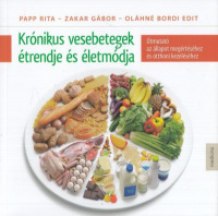 Zakar Gábor - Bordi Edit - Papp Rita : Krónikus vesebetegek étrendje és életmódja - Útmutató az állapot megértéséhez és otthoni kezeléséhez