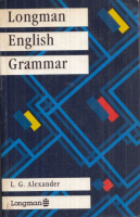 Alexander, L. G. - Close, R. A. : Longman English Grammar