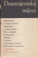 Dosztojevszkij, Fjodor Mihajlovics  : Tanulmányok, levelek, vallomások