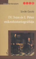 Szvák Gyula : IV. Iván és I. Péter mikrohistoriográfiája