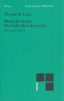 Cusa, Nicolai de (Nikolaus von Kues / Nicolaus Cusanus) : Idiota de mente / Der Laie über den Geist