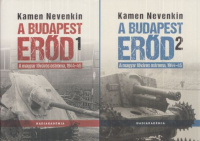 Nevenkin, Kamen : A Budapest Erőd - A magyar főváros ostroma, 1944-45 (1-2. kötet)