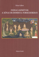 Kósa Gábor : Indiai aszkéták a kínai buddhista forrásokban