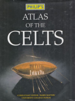 Raftery, Barry (Ed.) : Atlas of the Celts - Philip's 