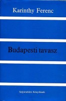 Karinthy Ferenc : Budapesti tavasz