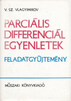 Vlagyimirov, V. Sz. : Parciális differenciálegyenletek. Feladatgyűjtemény