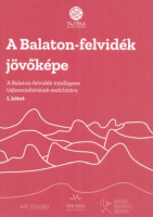 Bozsik Barbara et al. : A Balaton-felvidék jövőképe 