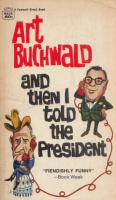 Buchwald, Art  : And Then I told the President