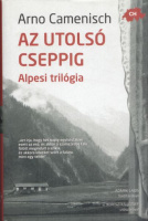 Camenisch, Arno : Az utolsó cseppig - Alpesi trilógia