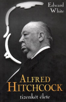 White, Edward : Alfred Hitchcock tizenkét élete