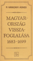 R. Várkonyi Ágnes : Magyarország visszafoglalása 1683-1699