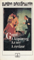 Gogol : A köpönyeg / Az orr / A revizor