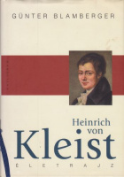 Blamberger, Günter : Heinrich von Kleist - Életrajz