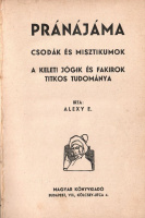 Alexy E. [Elza] : Pránájáma - Csodák és misztikumok -  A keleti jógik és fakirok titkos tudománya