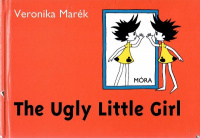 Marék, Veronika : The Ugly Little Girl