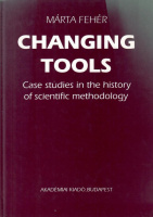 Fehér, Márta : Changing Tools - Case studies in the history of scientific methodology