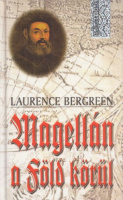 Bergreen, Laurence : Magellán a Föld körül