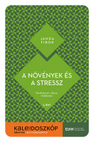 Janda Tibor : A növények és a stressz - Vészhelyzet, válasz, védekezés