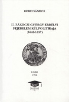 Gebei Sándor : II. Rákóczi György erdélyi fejedelem külpolitikája (1648-1657)