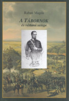 Rabati Magda : A tábornok és vértanú serege (1848-1849) - Kordokumentumok