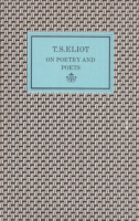 Eliot, T.S. : On Poetry and Poets