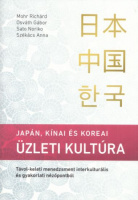 Mohr Richárd, Osváth Gábor, Sato Noriko, Székács Anna : Japán, kínai és koreai üzleti kultúra