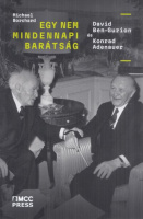 Borchard, Michael  : Egy nem mindennapi barátság - David Ben-Gurion és Konrad Adenauer