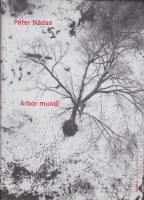 Nádas Péter : Arbor mundi - Über Maler, Bildhauer und Fotografen