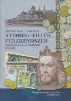 Leányfalusi Károly - Nagy Ádám : A forint-fillér pénzrendszer. Magyarország fém- és papírpénzei 1946-2006