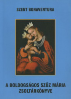 Szent Bonaventura : A Boldogságos Szűz Mária zsoltárkönyve