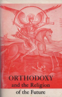 [Rose, Seraphim Fr.] : Orthodoxy and the Religion of the Future - A 