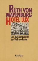 Mayenburg, Ruth von : Hotel. Lux. - Das Absteigequartier der Weltrevolution
