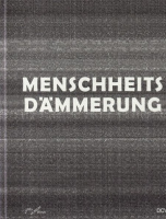 Kreuzer, Stefanie (Hrsg./Ed.) : Menschheitsdämmerung - Kunst in Umbruchzeiten / Dawn of Humanity - Art in Period of Upheaval