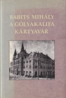 Babits Mihály : A gólyakalifa / Kártyavár  (Kritikai kiadás)