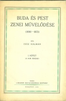 Isoz Kálmán : Buda és Pest zenei művelődése (1686-1873) - I. kötet (A 18-ik század) 