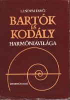 Lendvai Ernő : Bartók és Kodály harmóniavilága