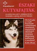 Kolbe, Annemarie - Braun, Anneliese : Északi ​kutyafajták (Alaszkai malamut, szibériai husky, szamojéd, lajkák, akita és társaik)
