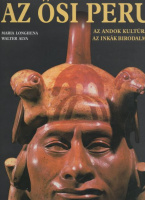 Longhena, Maria - Walter Alva : Az ősi Peru - Az Andok kultúrái, az inkák birodalma