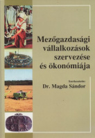 Magda Sándor (szerk.) : Mezőgazdasági vállalkozások szervezése és ökonómiája (Dedikált)