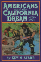 Starr, Kevin : Americans and the California Dream 1850-1915