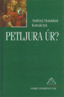 Kowalczyk, Andrzej Stanislaw : Petljura úr?