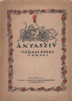 Várnai Zseni : Anyaszív - -- versei 1915-1917